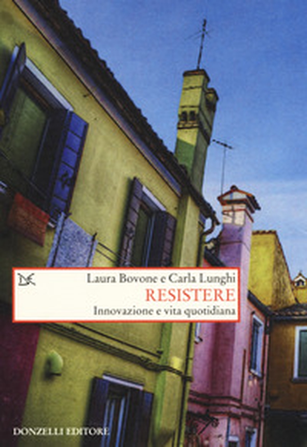 Resistere. Innovazione e vita quotidiana - Librerie.coop Resistere. Innovazione e vita quotidiana - Librerie.coop