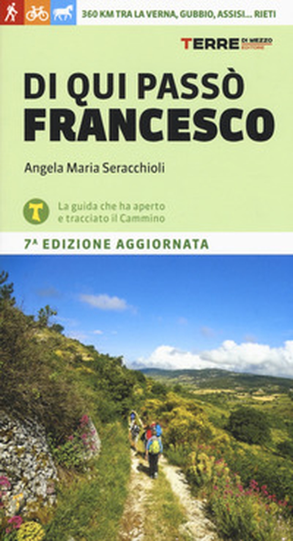 Di qui passò Francesco. 360 chilometri tra La Verna, Gubbio, Assisi... Rieti - Librerie.coop Di qui passò Francesco. 360 chilometri tra La Verna, Gubbio, Assisi... Rieti - Librerie.coop
