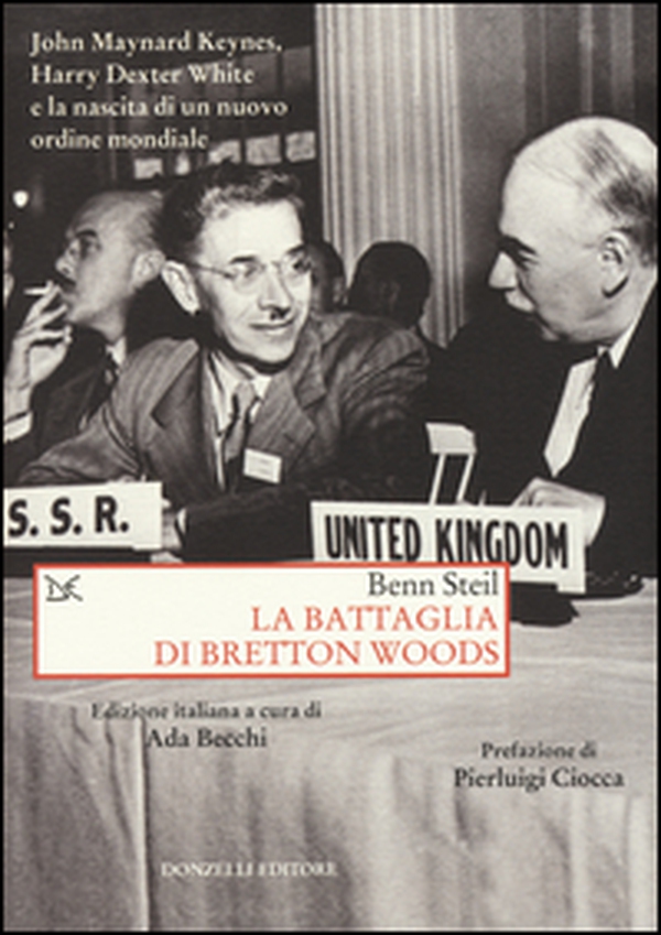La battaglia di Bretton Woods. John Maynard Keynes, Harry Dexter White e la nascita di un nuovo ordine mondiale - Librerie.coop La battaglia di Bretton Woods. John Maynard Keynes, Harry Dexter White e la nascita di un nuovo ordine mondiale - Librerie.coop