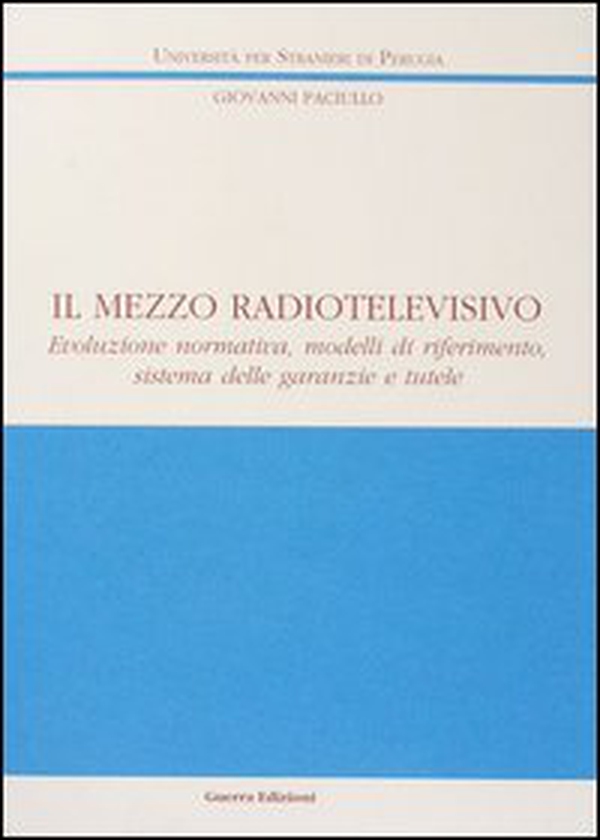 Il mezzo radiotelevisivo. Evoluzione normativa, modelli di riferimento, sistema delle garanzie e tutele - Librerie.coop Il mezzo radiotelevisivo. Evoluzione normativa, modelli di riferimento, sistema delle garanzie e tutele - Librerie.coop