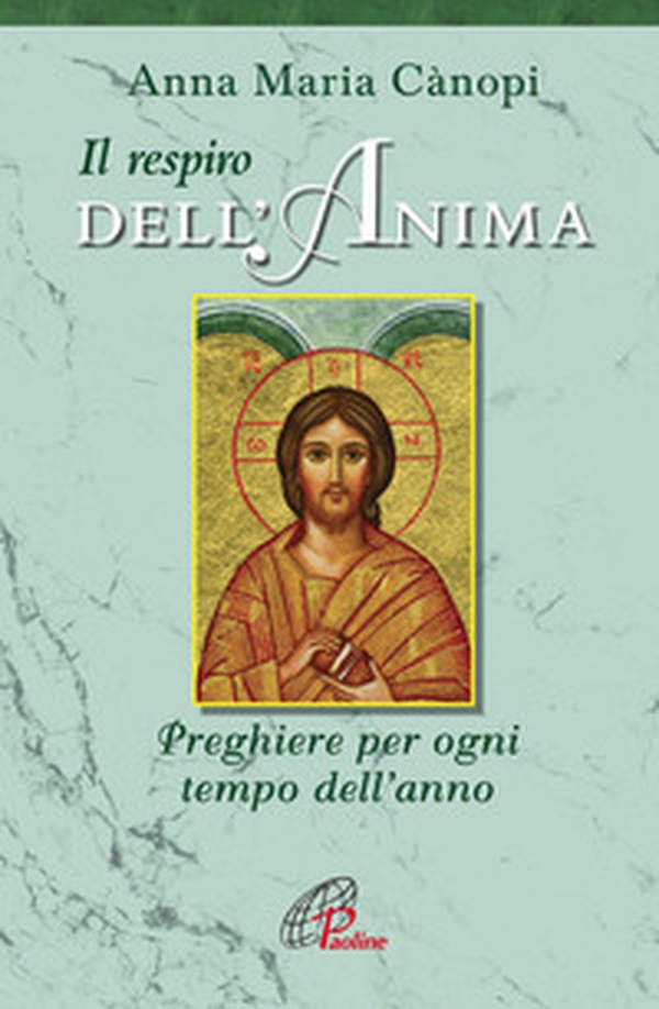 Il respiro dell'anima. Preghiere per ogni tempo dell'anno - Librerie.coop Il respiro dell'anima. Preghiere per ogni tempo dell'anno - Librerie.coop