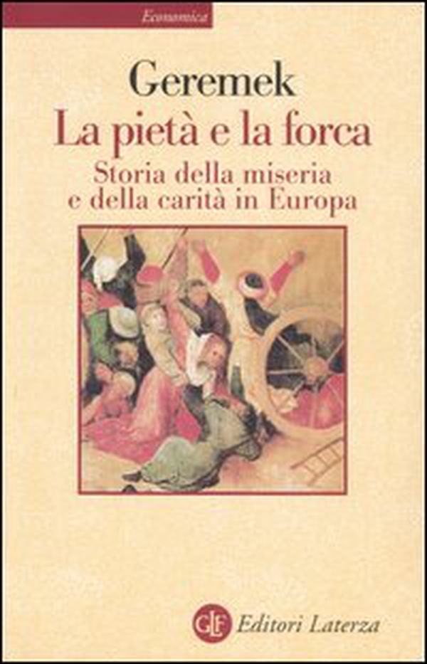 La pietà e la forca. Storia della miseria e della carità in Europa - Librerie.coop La pietà e la forca. Storia della miseria e della carità in Europa - Librerie.coop