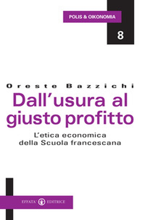 Dall'usura al giusto profitto. L'etica economica della scuola francescana - Librerie.coop Dall'usura al giusto profitto. L'etica economica della scuola francescana - Librerie.coop