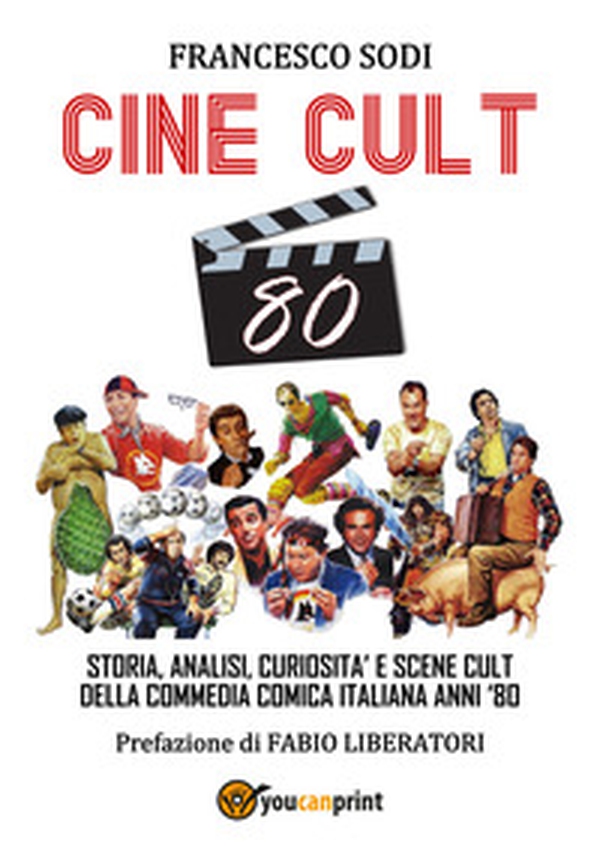 Cine-cult 80. Storia, analisi, curiosità e scene cult della commedia comica italiana anni '80 - Librerie.coop Cine-cult 80. Storia, analisi, curiosità e scene cult della commedia comica italiana anni '80 - Librerie.coop