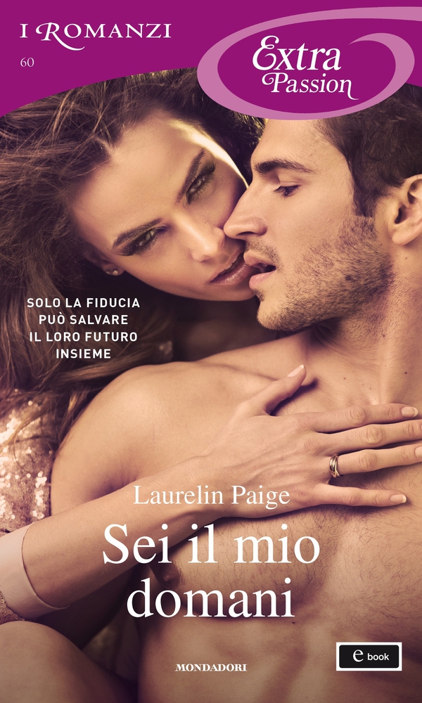 Sei il mio domani (I Romanzi Extra Passion) - Librerie.coop Sei il mio domani (I Romanzi Extra Passion) - Librerie.coop