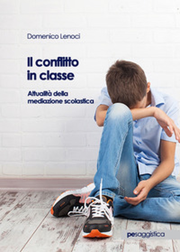 Il conflitto in classe. Attualità della mediazione scolastica - Librerie.coop Il conflitto in classe. Attualità della mediazione scolastica - Librerie.coop
