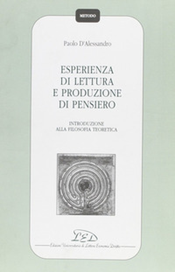 Esperienza di lettura e produzione di pensiero. Introduzione alla filosofia teoretica - Librerie.coop Esperienza di lettura e produzione di pensiero. Introduzione alla filosofia teoretica - Librerie.coop