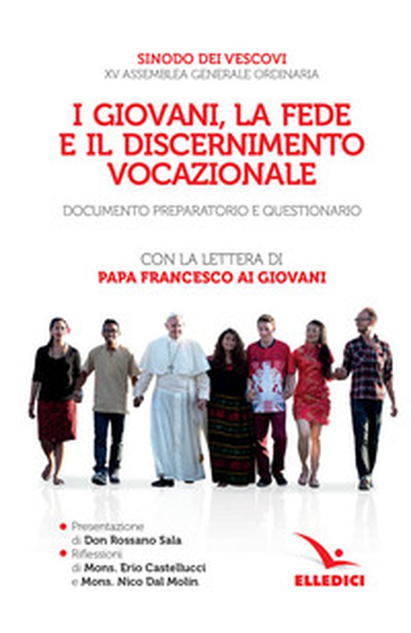 I giovani, la fede e il discernimento vocazionale. Documento preparatorio e questionario. Con la lettera di papa Francesco ai giovani - Librerie.coop I giovani, la fede e il discernimento vocazionale. Documento preparatorio e questionario. Con la lettera di papa Francesco ai giovani - Librerie.coop