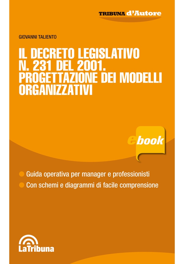 Il Decreto Legislativo n. 231 del 2001. Progettazione dei modelli organizzativi - Librerie.coop Il Decreto Legislativo n. 231 del 2001. Progettazione dei modelli organizzativi - Librerie.coop