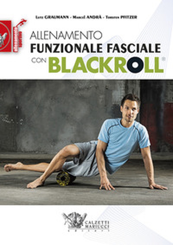 Allenamento funzionale fasciale con blackroll - Librerie.coop Allenamento funzionale fasciale con blackroll - Librerie.coop