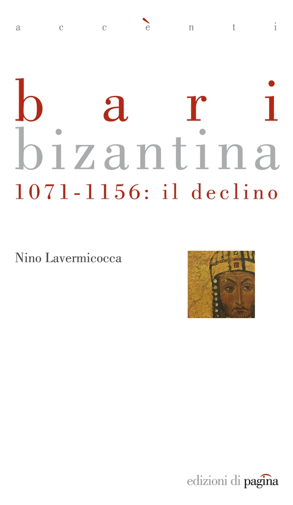 Bari bizantina. 1071-1156: il declino - Librerie.coop Bari bizantina. 1071-1156: il declino - Librerie.coop