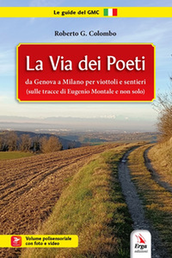 La Via dei poeti. Da Genova a Milano per viottoli e sentieri (sulle tracce di Eugenio Montale e non solo) - Librerie.coop La Via dei poeti. Da Genova a Milano per viottoli e sentieri (sulle tracce di Eugenio Montale e non solo) - Librerie.coop