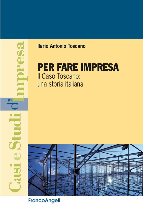 Per fare impresa. Il caso Toscano: una storia italiana - Librerie.coop Per fare impresa. Il caso Toscano: una storia italiana - Librerie.coop