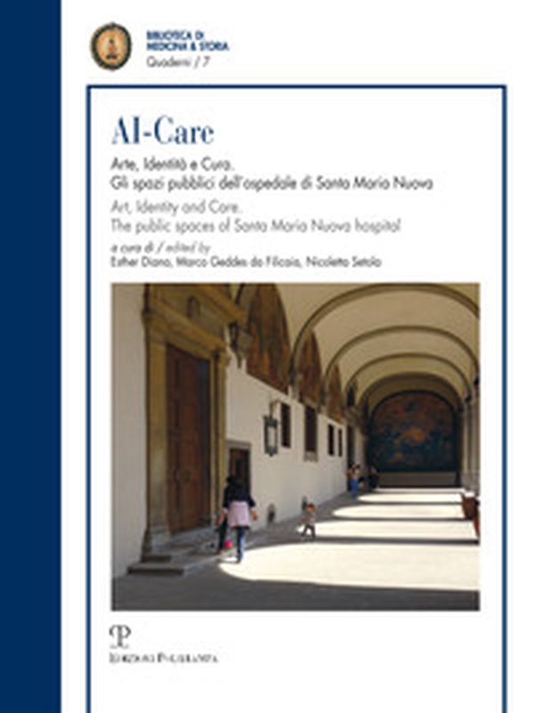 AI-Care. Arte, identità e cura. Gli spazi pubblici dell'ospedale di Santa Maria Nuova. Ediz. italiana e inglese - Librerie.coop AI-Care. Arte, identità e cura. Gli spazi pubblici dell'ospedale di Santa Maria Nuova. Ediz. italiana e inglese - Librerie.coop