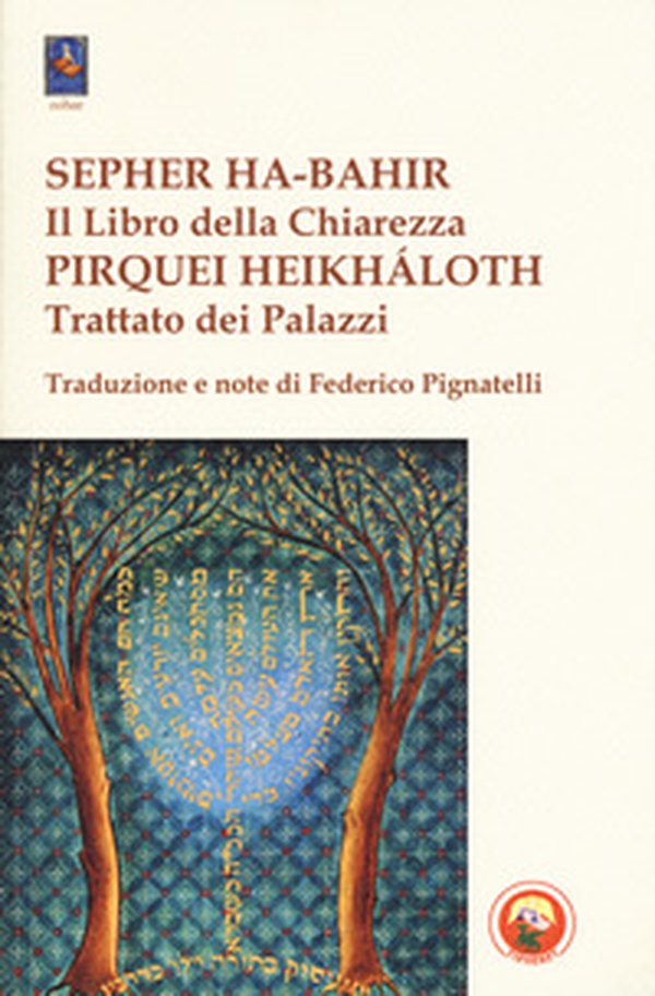 Sepher ha-bahir (Il libro della chiarezza)-Pirquei heikháloth (Trattato dei Palazzi) - Librerie.coop Sepher ha-bahir (Il libro della chiarezza)-Pirquei heikháloth (Trattato dei Palazzi) - Librerie.coop