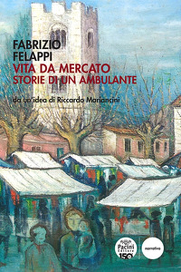 Vita da mercato. Storie di un ambulante - Librerie.coop Vita da mercato. Storie di un ambulante - Librerie.coop