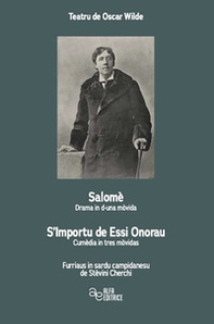 Teatru de Oscar Wilde. Salomè-Drama in d'una mòvida-S'Importu de Essi Onorau-Cumèdia in tres mòvidas - Librerie.coop