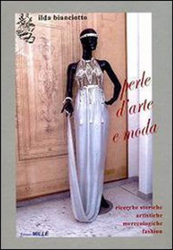 Perle d'arte e moda. Ricerche storiche, artistiche, merceologiche, fashion - Librerie.coop Perle d'arte e moda. Ricerche storiche, artistiche, merceologiche, fashion - Librerie.coop