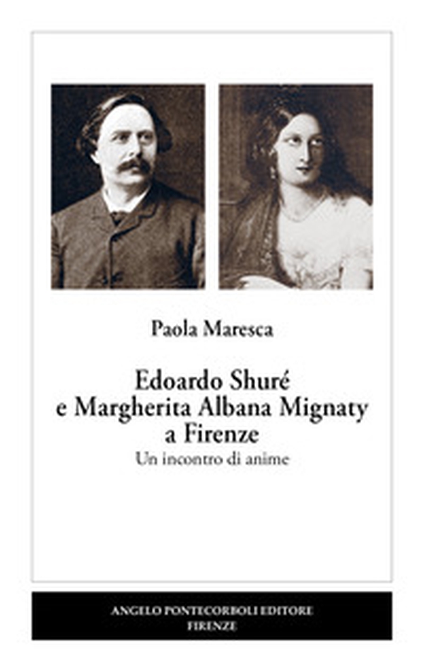 Edoardo Shuré e Margherita Albana Mignaty a Firenze. Un incontro di anime - Librerie.coop Edoardo Shuré e Margherita Albana Mignaty a Firenze. Un incontro di anime - Librerie.coop