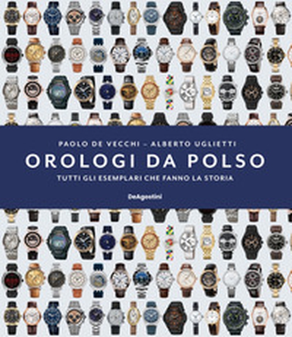 Orologi da polso. Tutti gli esemplari che fanno la storia - Librerie.coop Orologi da polso. Tutti gli esemplari che fanno la storia - Librerie.coop