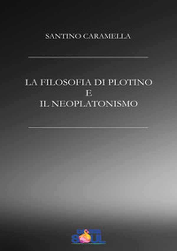 La filosofia di Plotino e il neoplatonismo - Librerie.coop La filosofia di Plotino e il neoplatonismo - Librerie.coop