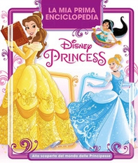 La mia prima enciclopedia Disney Princess. Alla scoperta del mondo delle principesse - Librerie.coop