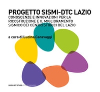 Progetto SISMI-DTC Lazio. Conoscenze e innovazioni per la ricostruzione il miglioramento sismico dei centri storici del Lazio - Librerie.coop