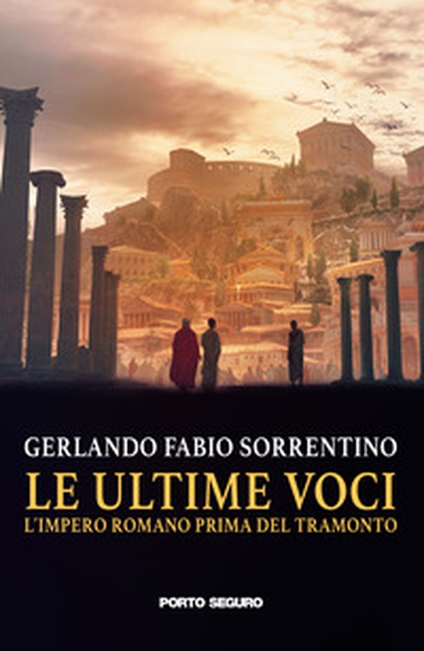 Le ultime voci. L'Impero Romano prima del tramonto - Librerie.coop Le ultime voci. L'Impero Romano prima del tramonto - Librerie.coop