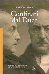 Confinati dal Duce. Memorie del mio confino a Cava dei Tirreni 1930-31 - Librerie.coop
