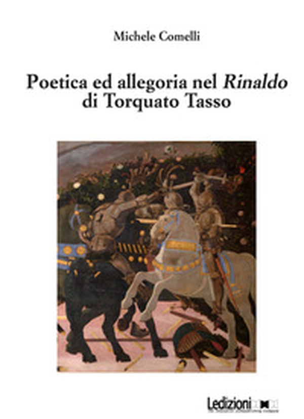 Poetica e allegoria nel Rinaldo di Torquato Tasso - Librerie.coop Poetica e allegoria nel Rinaldo di Torquato Tasso - Librerie.coop