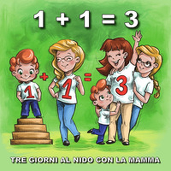 1+1=3. Tre giorni al nido con la mamma - Librerie.coop 1+1=3. Tre giorni al nido con la mamma - Librerie.coop