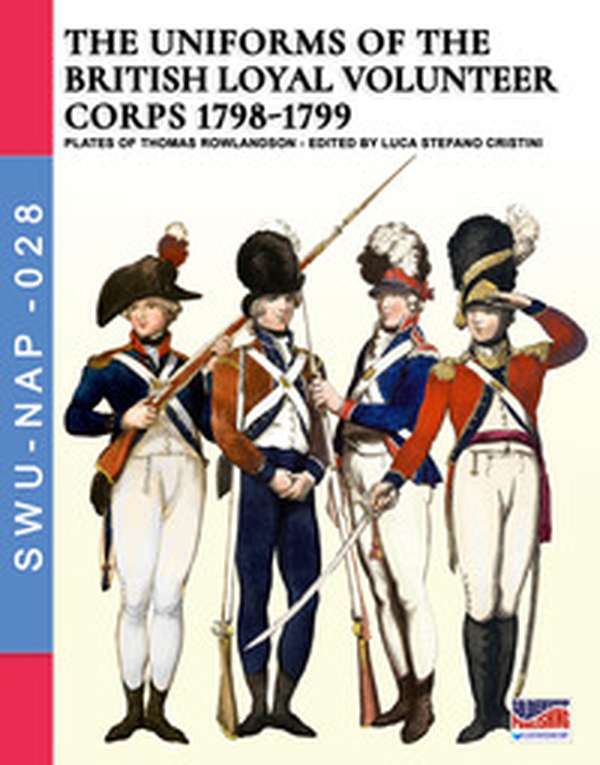 The uniforms of the British loyal volunteer corps 1798-1799 - Librerie.coop The uniforms of the British loyal volunteer corps 1798-1799 - Librerie.coop