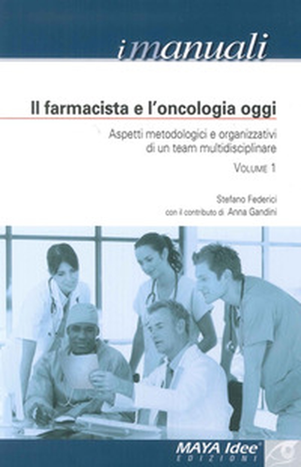 Il farmacista e l'oncologia oggi. Aspetti metodologici e organizzativi di un team multidisciplinare - Librerie.coop Il farmacista e l'oncologia oggi. Aspetti metodologici e organizzativi di un team multidisciplinare - Librerie.coop
