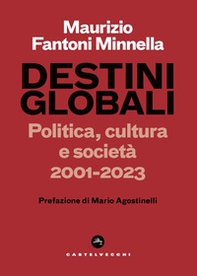 Destini globali. Politica, cultura e società 2001-2023 - Librerie.coop