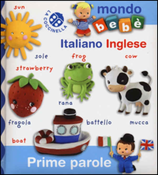 Prime parole italiano inglese. Mondo bebè - Librerie.coop Prime parole italiano inglese. Mondo bebè - Librerie.coop