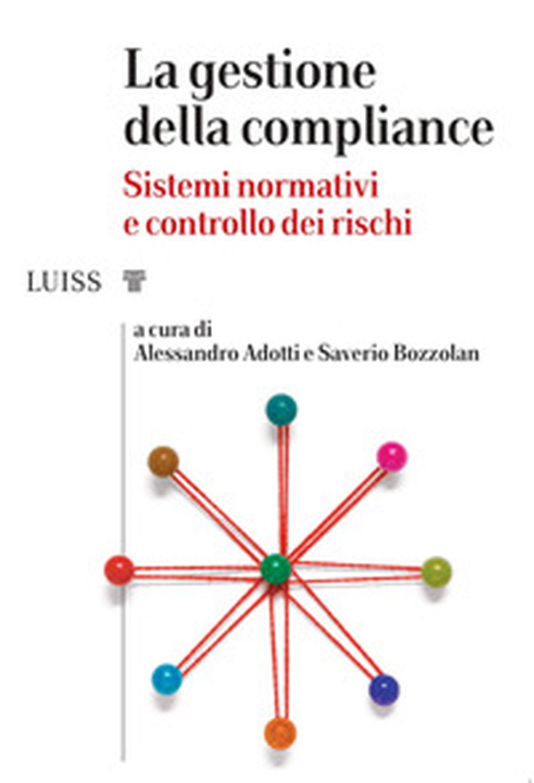 La gestione della compliance. Sistemi normativi e controllo dei rischi - Librerie.coop La gestione della compliance. Sistemi normativi e controllo dei rischi - Librerie.coop