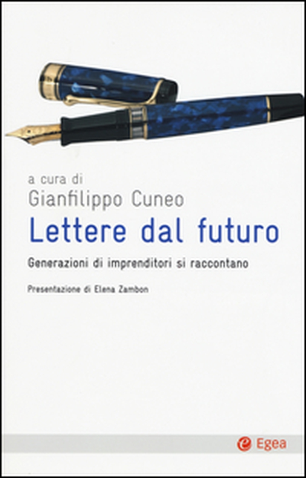 Lettere dal futuro. Generazioni di imprenditori si raccontano - Librerie.coop Lettere dal futuro. Generazioni di imprenditori si raccontano - Librerie.coop