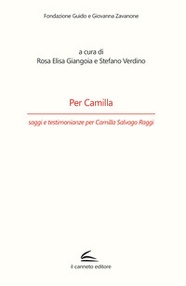Per Camilla, saggi e testimonianze per Camilla Salvago Raggi - Librerie.coop Per Camilla, saggi e testimonianze per Camilla Salvago Raggi - Librerie.coop