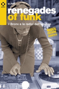 Renegades of funk. Il Bronx e le radici dell'hip hop - Librerie.coop