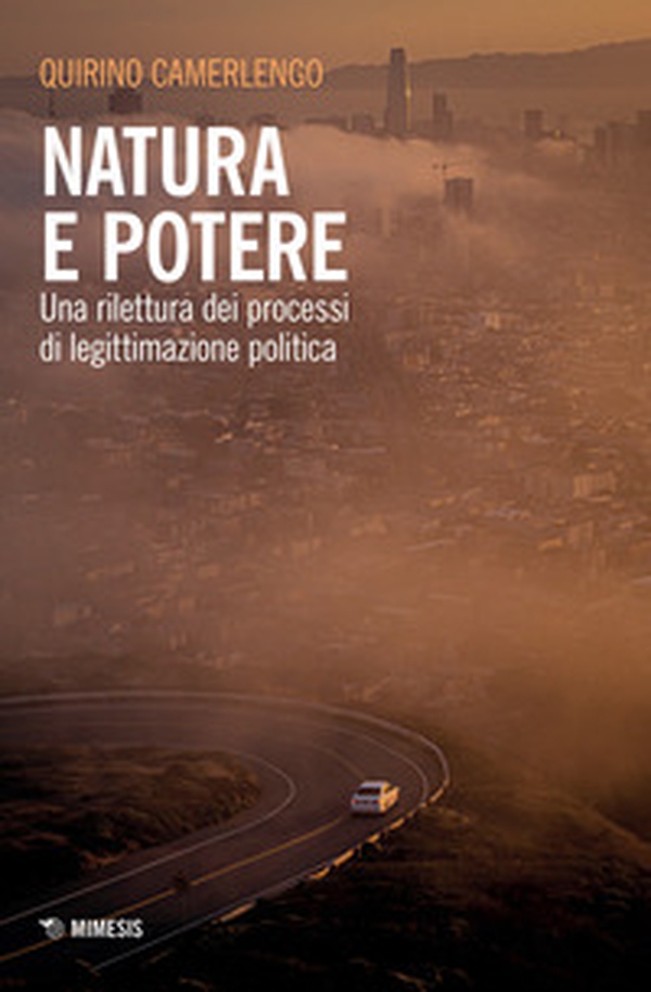 Natura e potere. Una rilettura dei processi di legittimazione politica - Librerie.coop Natura e potere. Una rilettura dei processi di legittimazione politica - Librerie.coop