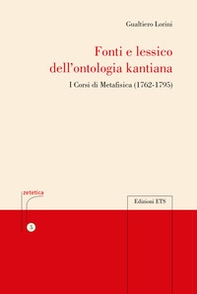 Fonti e lessico della ontologia kantiana. I corsi di metafisica (1762-1795) - Librerie.coop