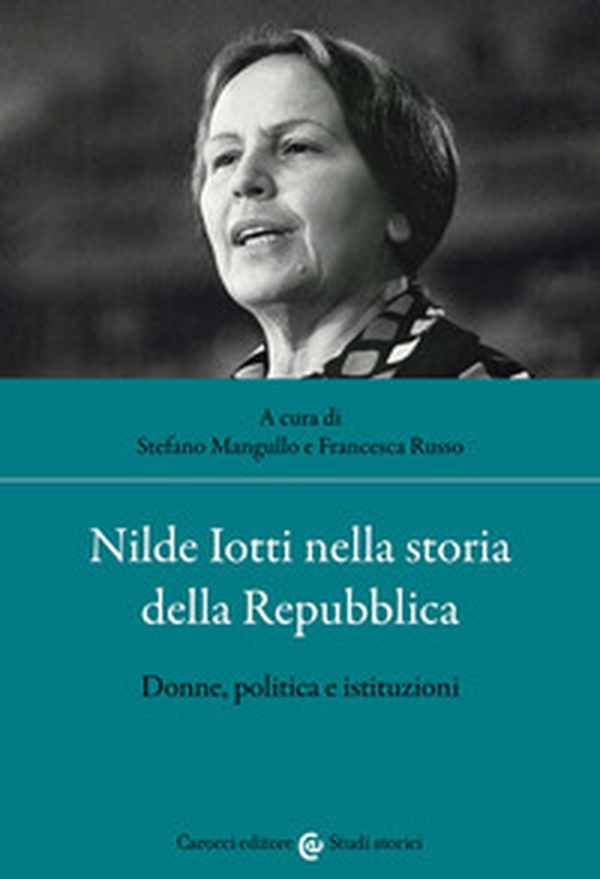 Nilde Iotti nella storia della Repubblica. Donne, politica e istituzioni - Librerie.coop Nilde Iotti nella storia della Repubblica. Donne, politica e istituzioni - Librerie.coop