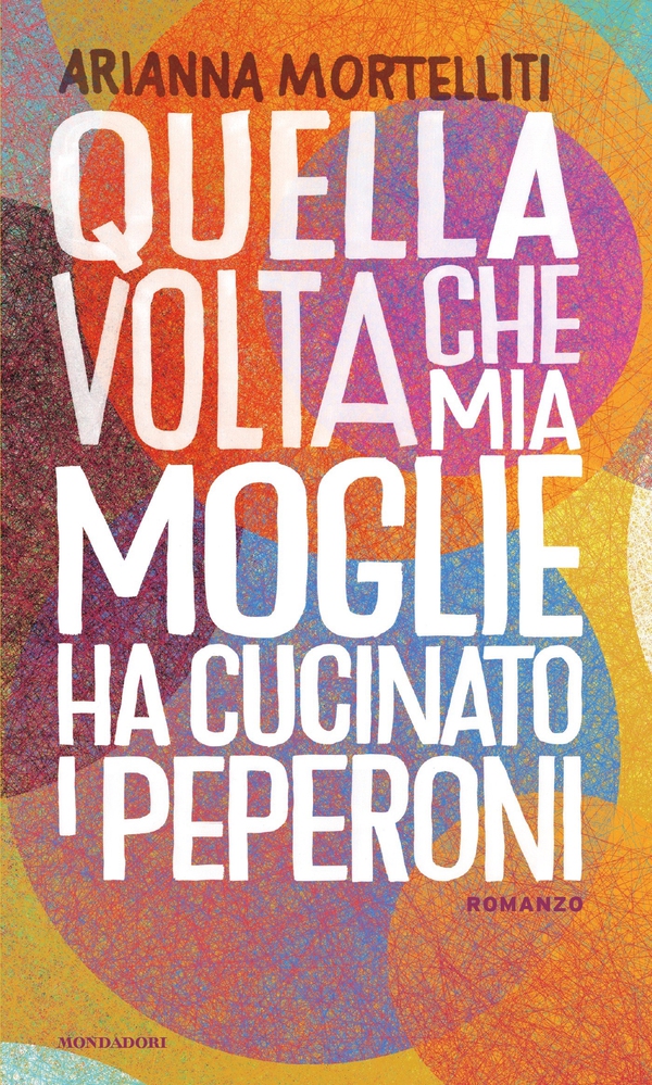 Quella volta che mia moglie ha cucinato i peperoni - Librerie.coop Quella volta che mia moglie ha cucinato i peperoni - Librerie.coop