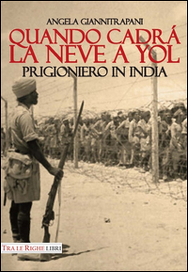 Quando cadrà la neve a Yol. Prigioniero in India - Librerie.coop Quando cadrà la neve a Yol. Prigioniero in India - Librerie.coop
