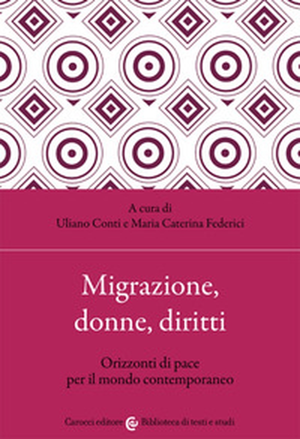 Migrazione, donne, diritti. Orizzonti di pace per il mondo contemporaneo - Librerie.coop Migrazione, donne, diritti. Orizzonti di pace per il mondo contemporaneo - Librerie.coop