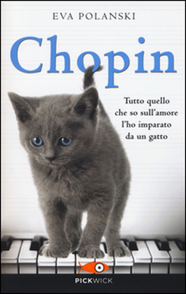 Chopin. Tutto quello che so sull'amore l'ho imparato da un gatto - Librerie.coop Chopin. Tutto quello che so sull'amore l'ho imparato da un gatto - Librerie.coop