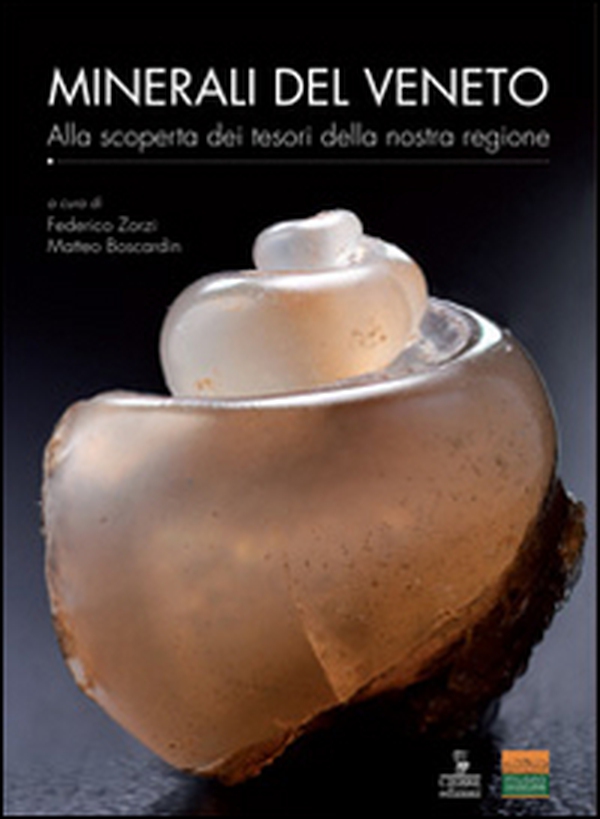 Minerali del Veneto. Alla scoperta dei tesori della nostra regione - Librerie.coop Minerali del Veneto. Alla scoperta dei tesori della nostra regione - Librerie.coop