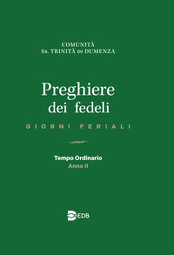 Preghiere dei fedeli. Giorni feriali. Tempo Ordinario. Anno II - Librerie.coop Preghiere dei fedeli. Giorni feriali. Tempo Ordinario. Anno II - Librerie.coop