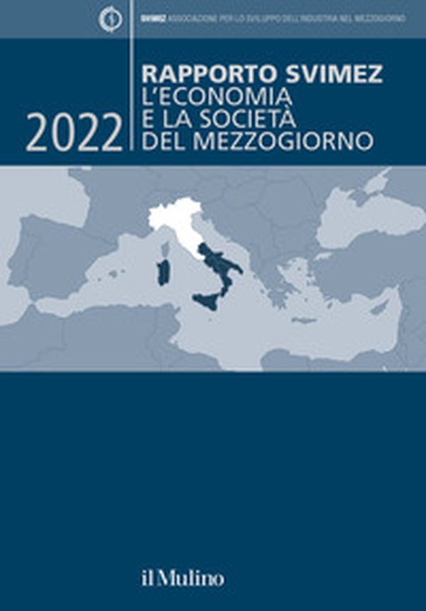 Rapporto Svimez 2022. L'economia e la società del Mezzogiorno - Librerie.coop Rapporto Svimez 2022. L'economia e la società del Mezzogiorno - Librerie.coop