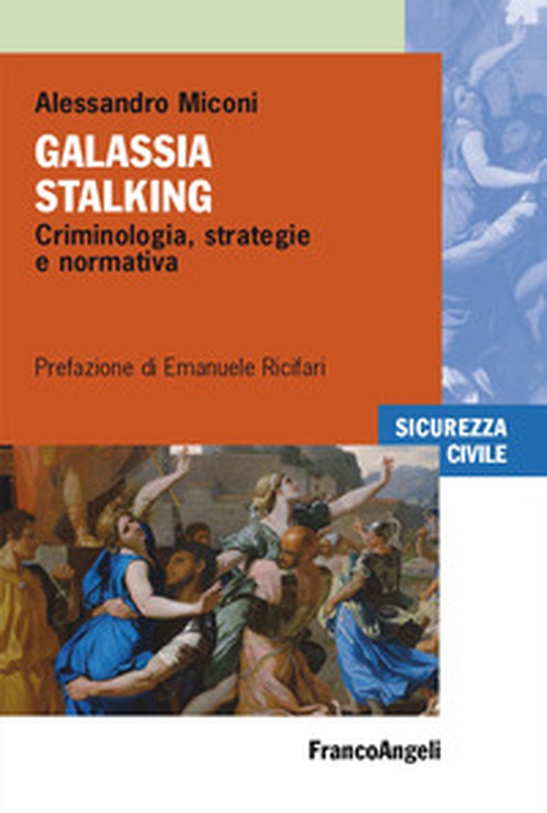 Galassia stalking. Criminologia, strategie e normativa - Librerie.coop Galassia stalking. Criminologia, strategie e normativa - Librerie.coop